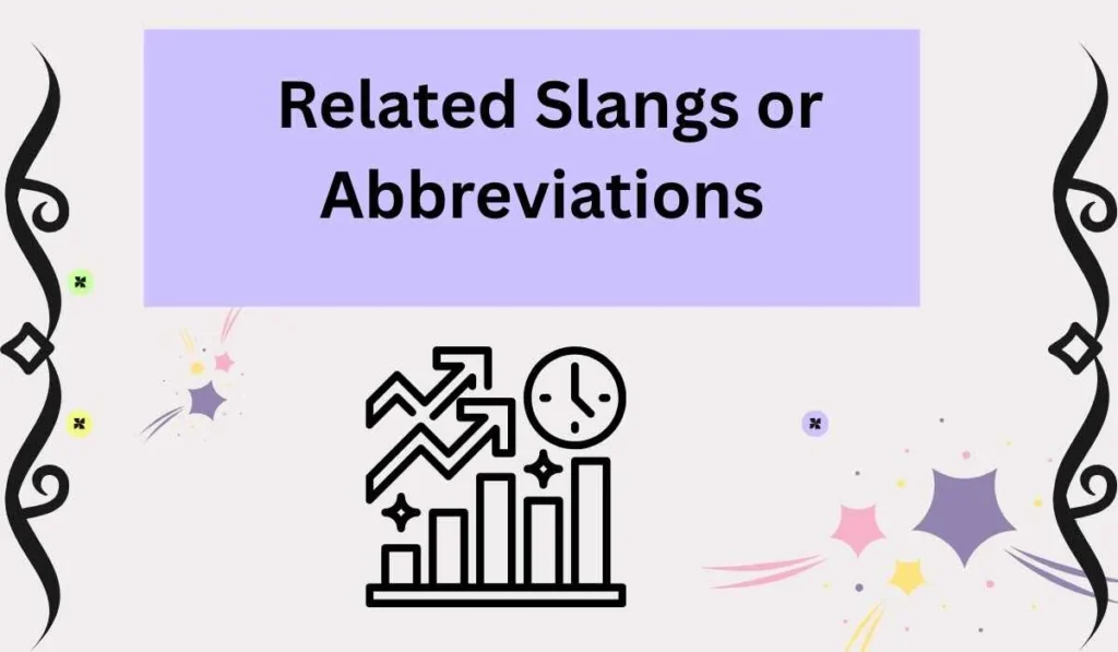 Related Slangs or Abbreviations 