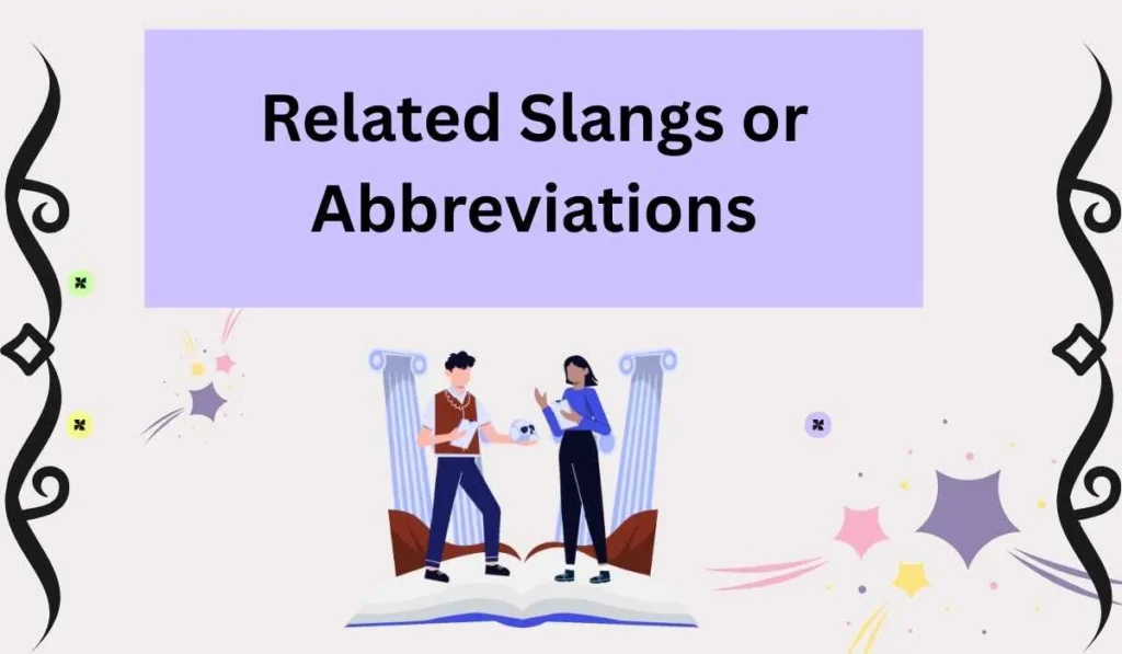 Related Slangs or Abbreviations