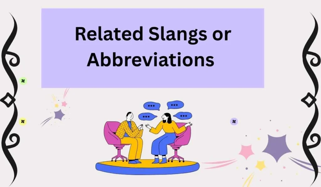Related Slangs or Abbreviations