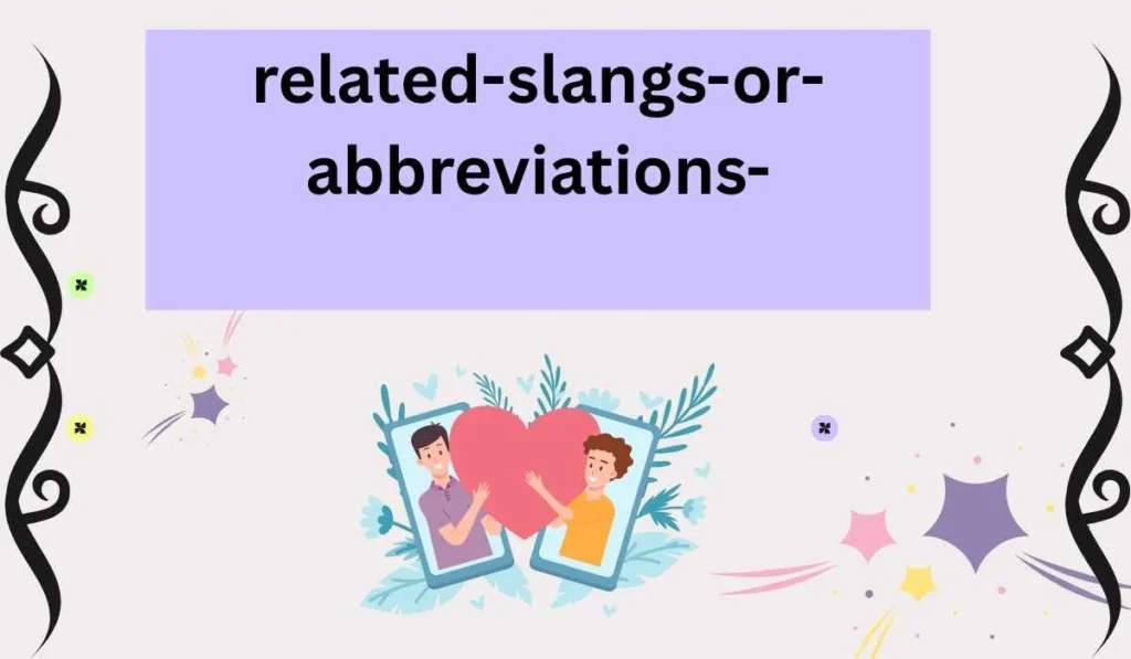 Related Slangs or Abbreviations