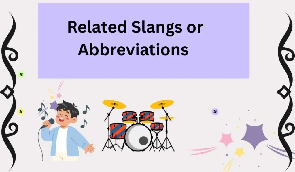 Related Slangs or Abbreviations 