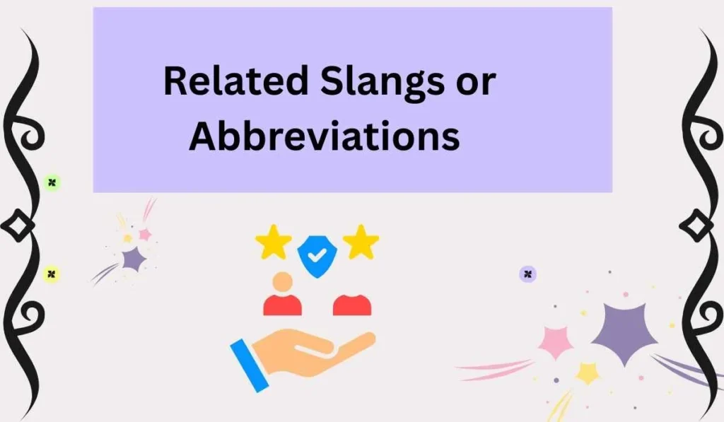 Related Slangs or Abbreviations