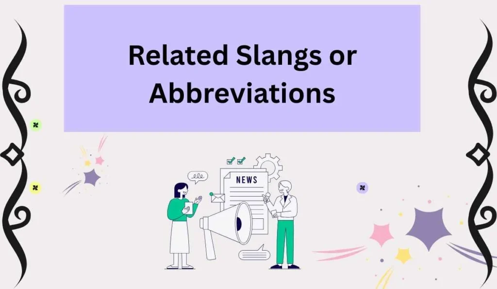 Related Slangs or Abbreviations