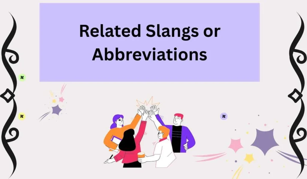 Related Slangs or Abbreviations