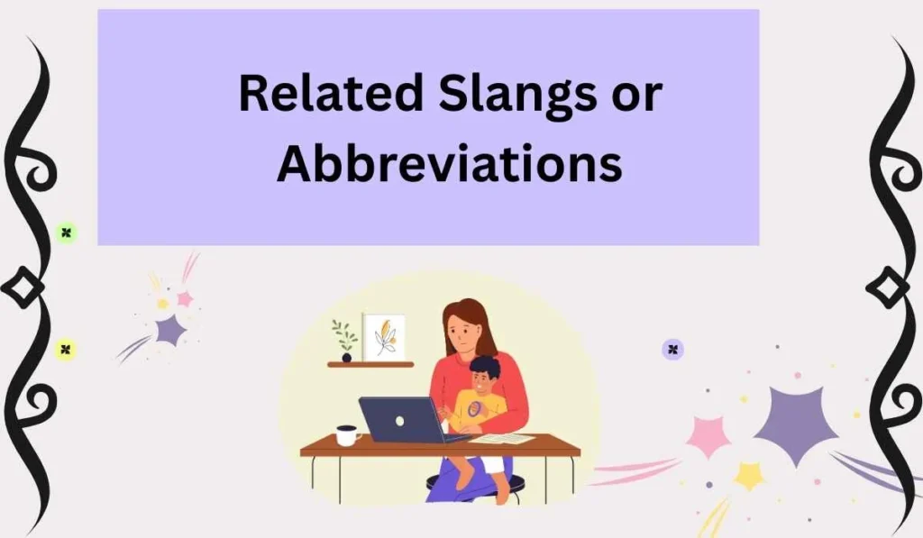 Related Slangs or Abbreviations
