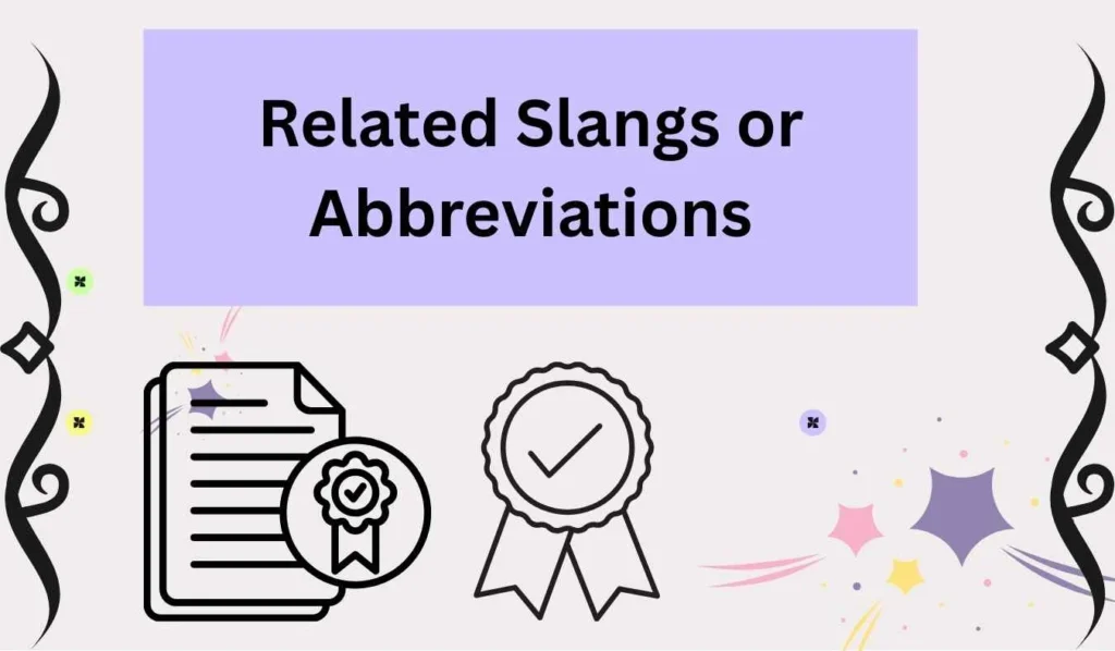 Related Slangs or Abbreviations