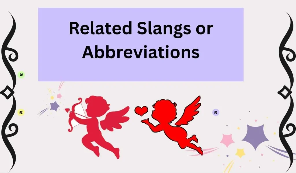Related Slangs or Abbreviations