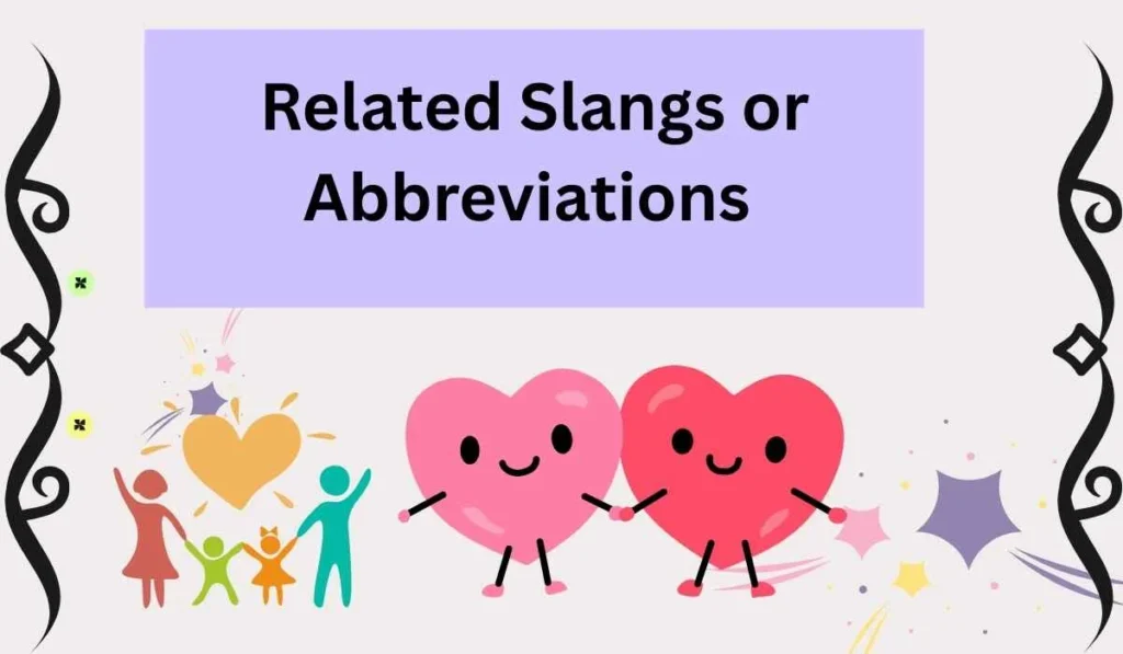Related Slangs or Abbreviations 