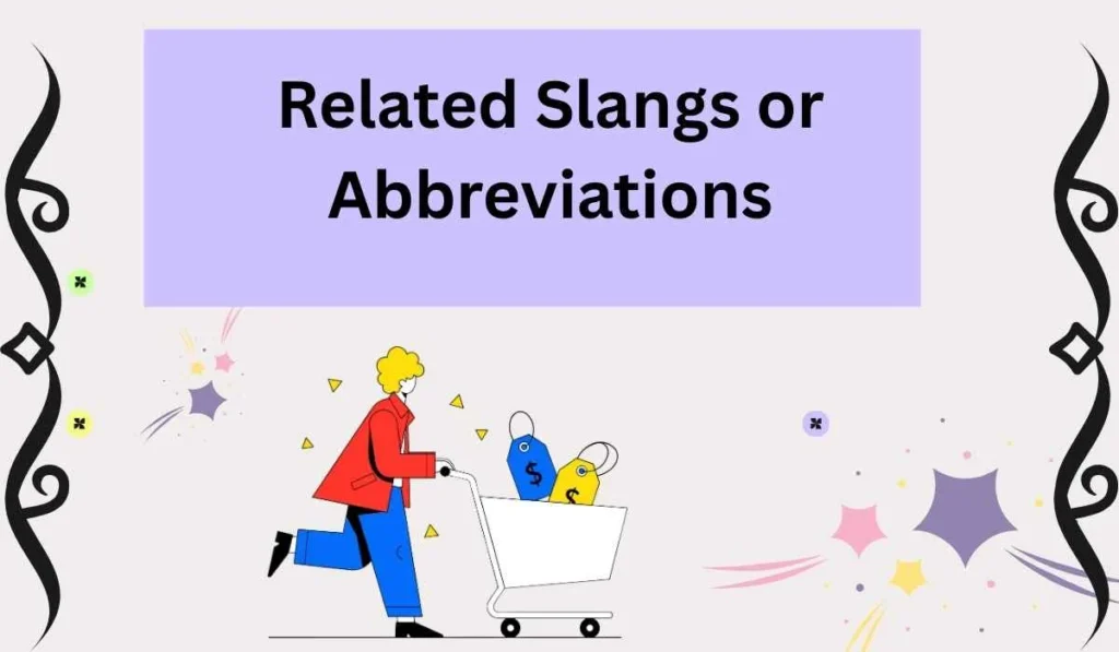 Related Slangs or Abbreviations