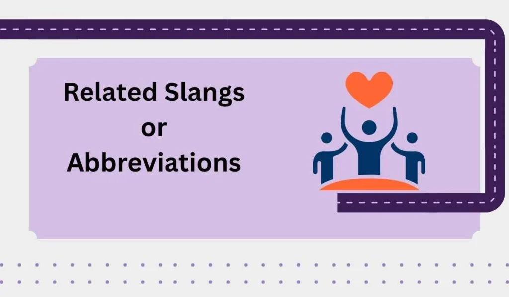 Related Slangs or Abbreviations