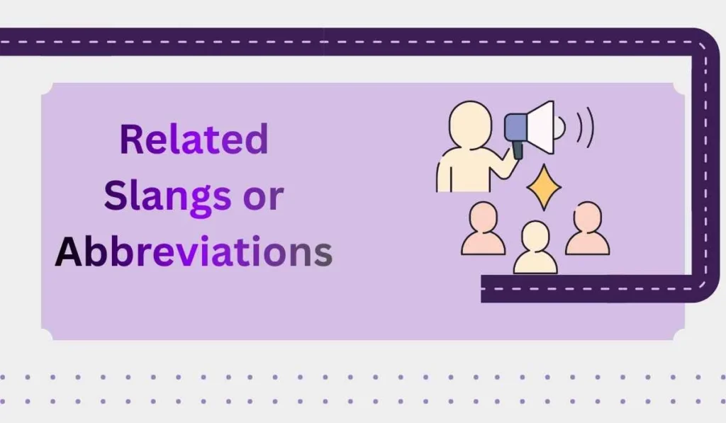 Related Slangs or Abbreviations
