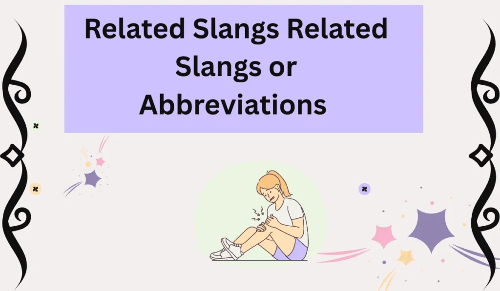 Related Slangs or Abbreviations