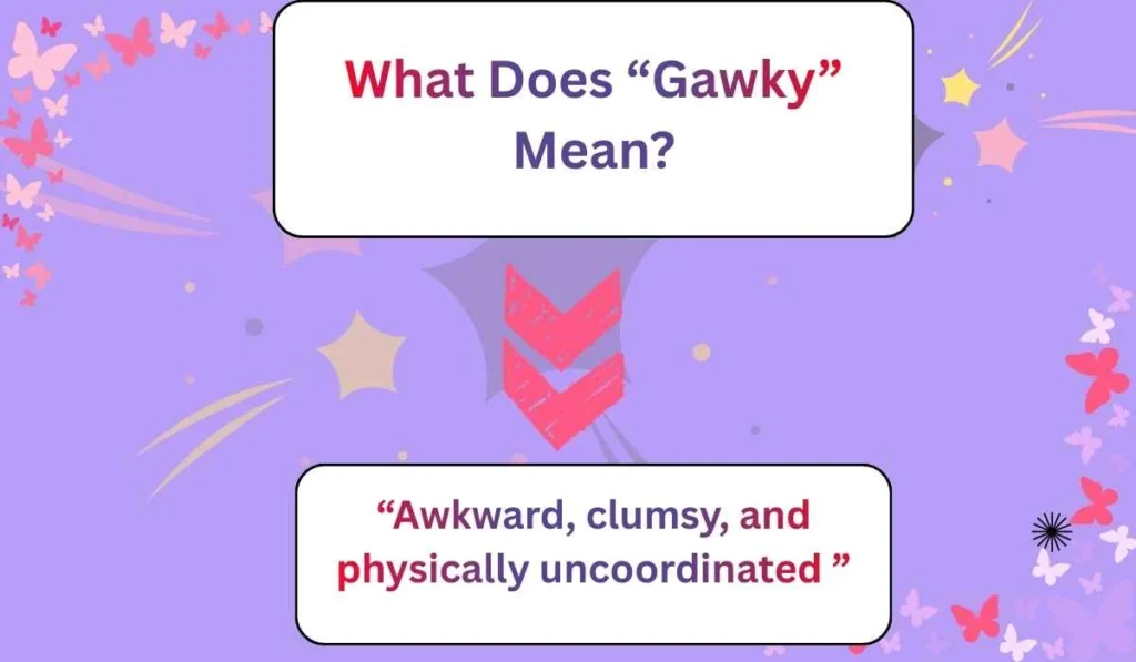 What Does “Gawky” Mean?