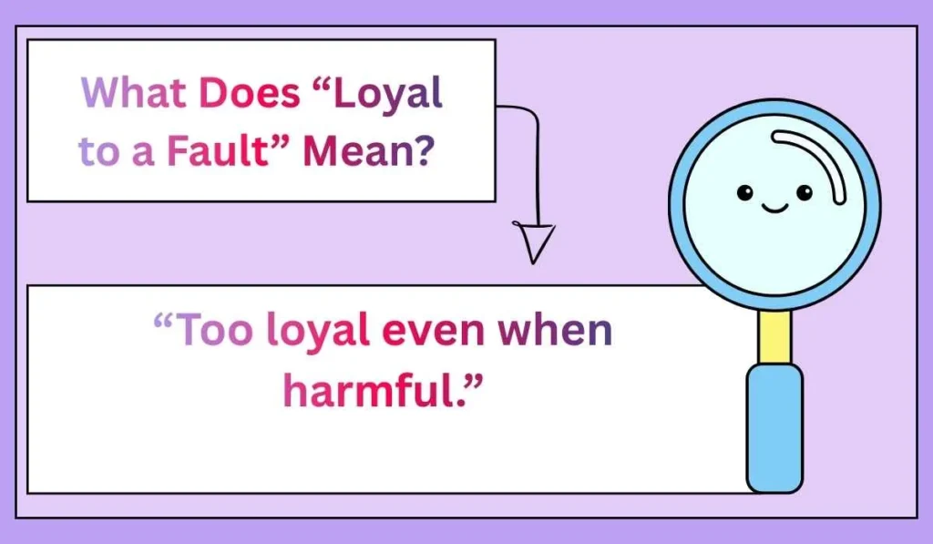 What Does “Loyal to a Fault” Mean? 
