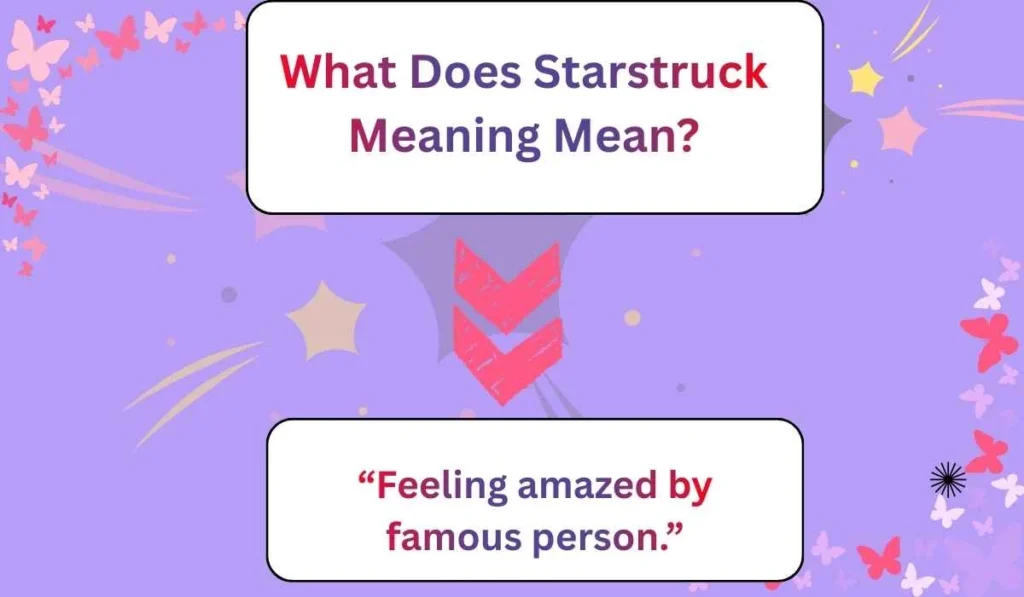 What Does Starstruck Meaning Mean?