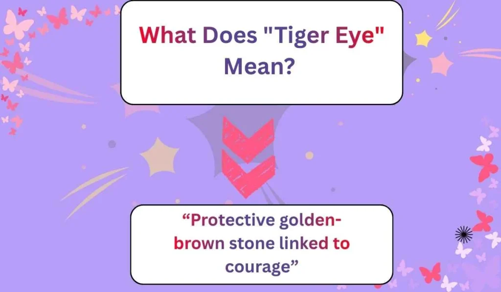 What Does "Tiger Eye" Mean?