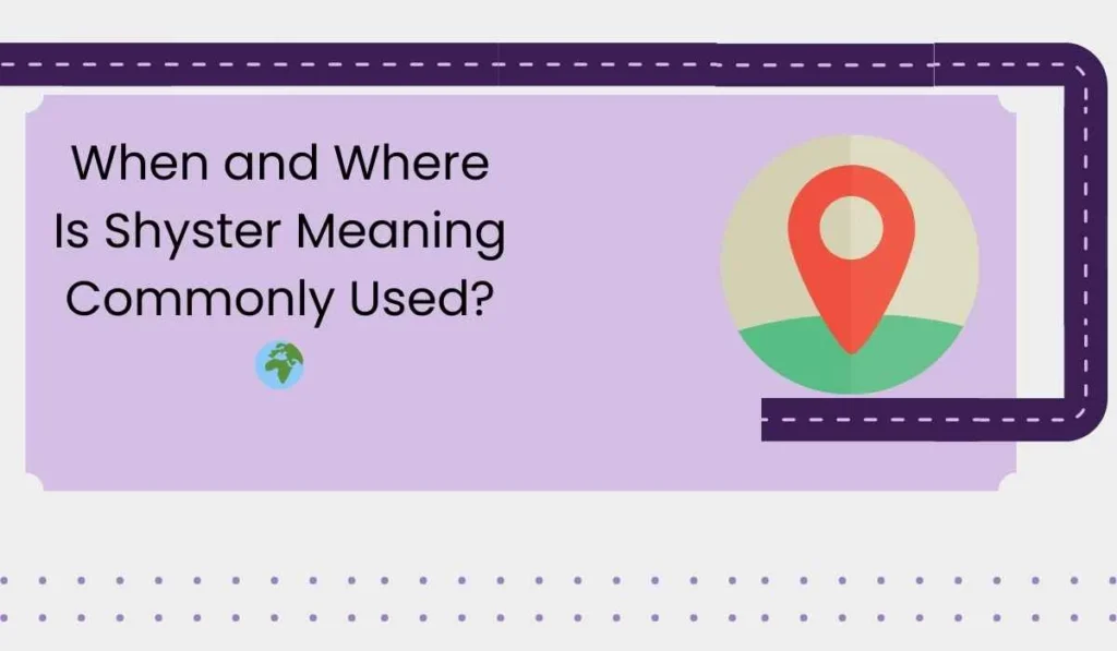 When and Where Is Shyster Meaning Commonly Used? 