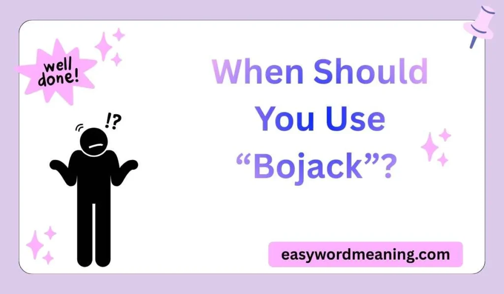 When Should You Use “Bojack”? 