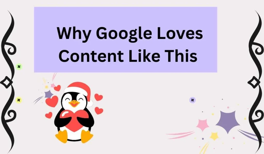 Why Google Loves Content Like This 