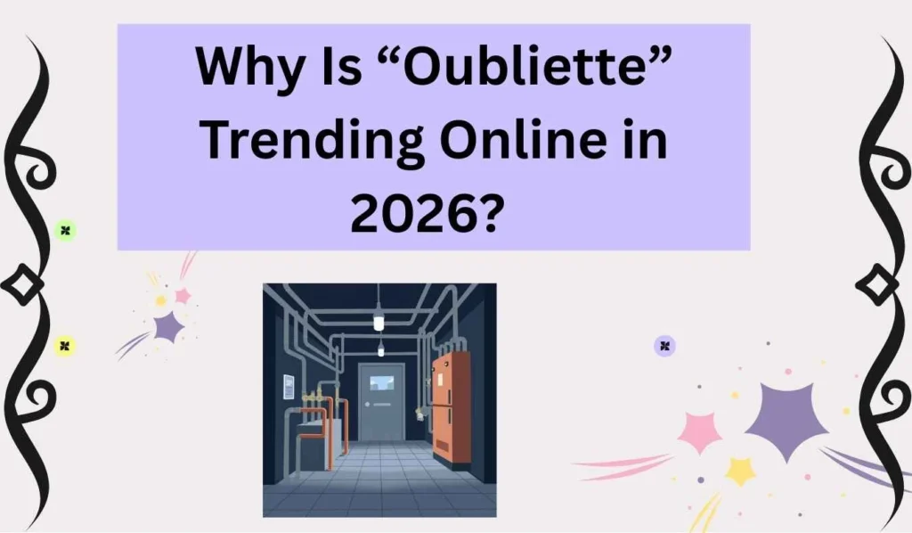 Why Is “Oubliette” Trending Online in 2026?