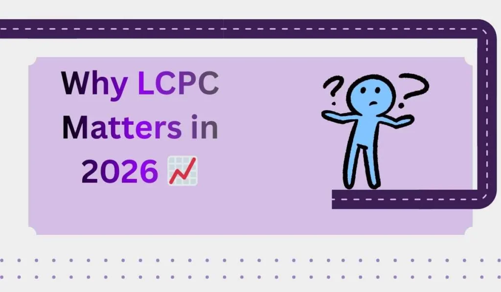 Why LCPC Matters in 2026 