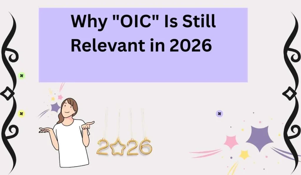Why "OIC" Is Still Relevant in 2026 