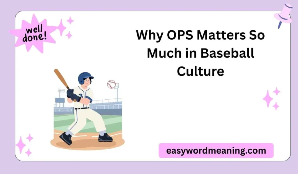 Why OPS Matters So Much in Baseball Culture