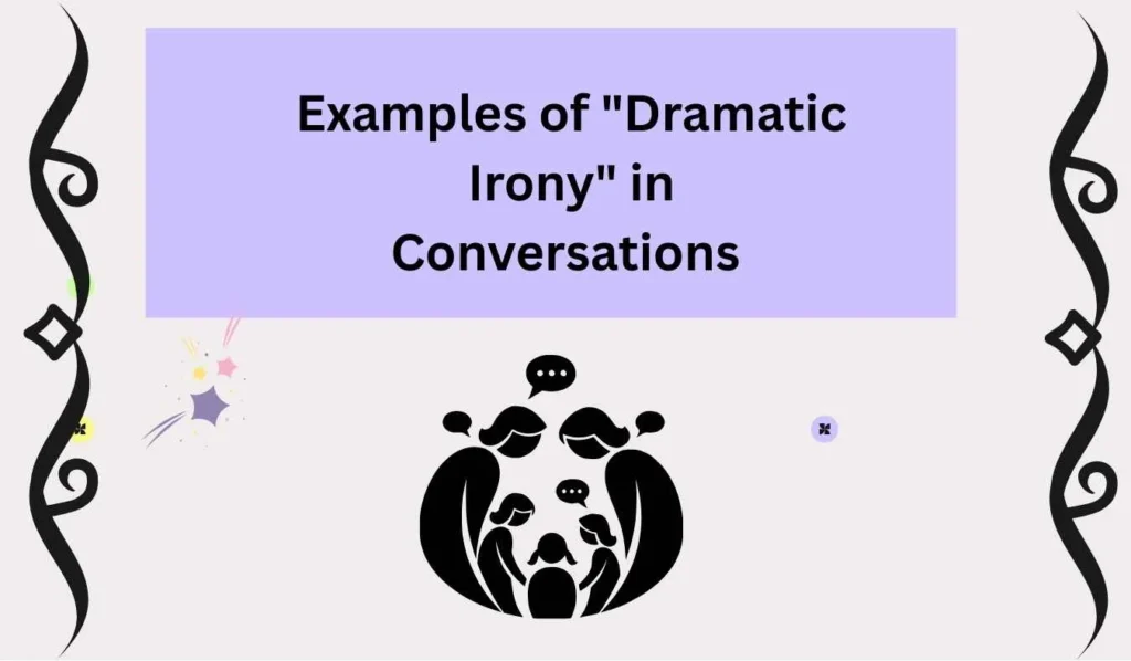 Examples of "Dramatic Irony" in Conversations