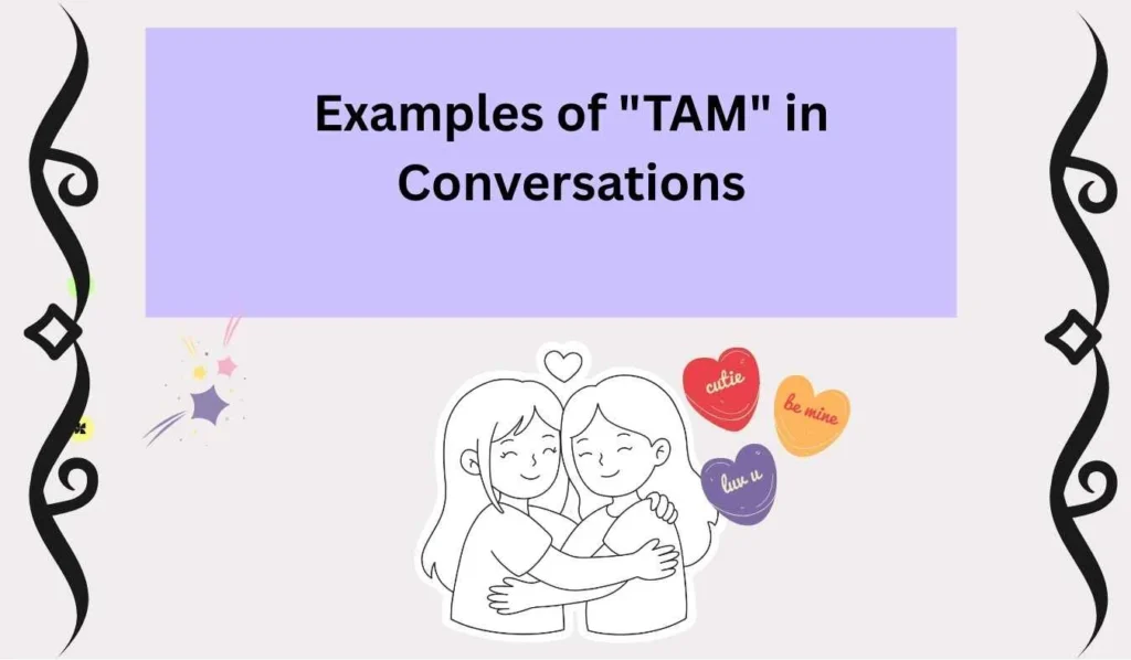 Examples of "TAM" in Conversations