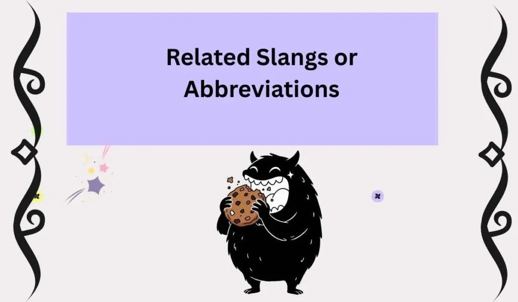 Related Slangs or Abbreviations