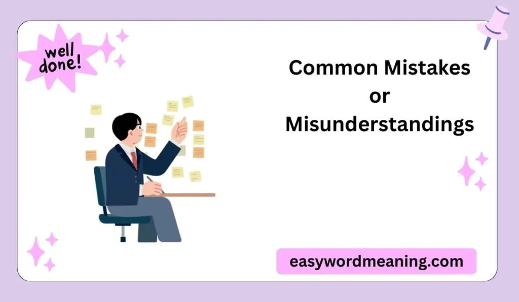  Common Mistakes or Misunderstandings