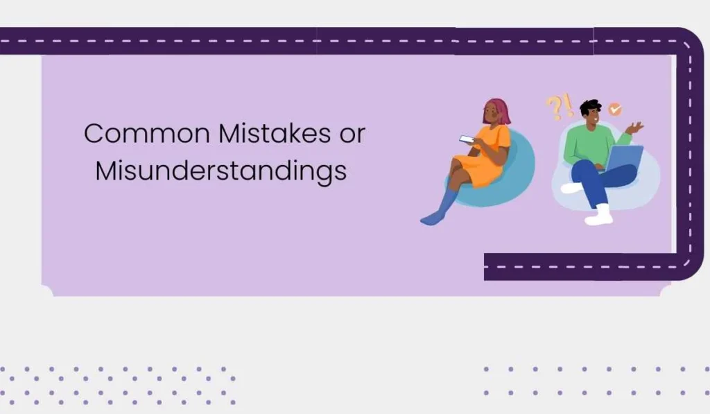Common Mistakes or Misunderstandings 