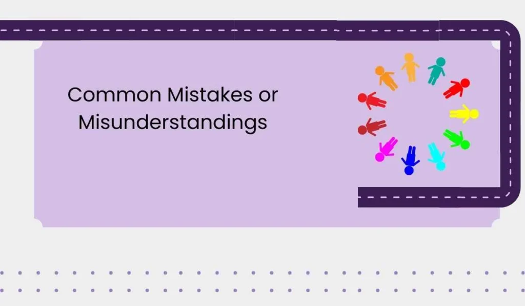  Common Mistakes or Misunderstandings