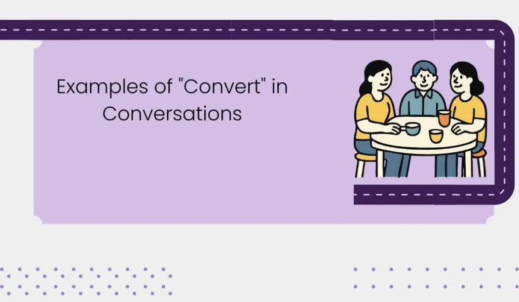 Examples of "Convert" in Conversations