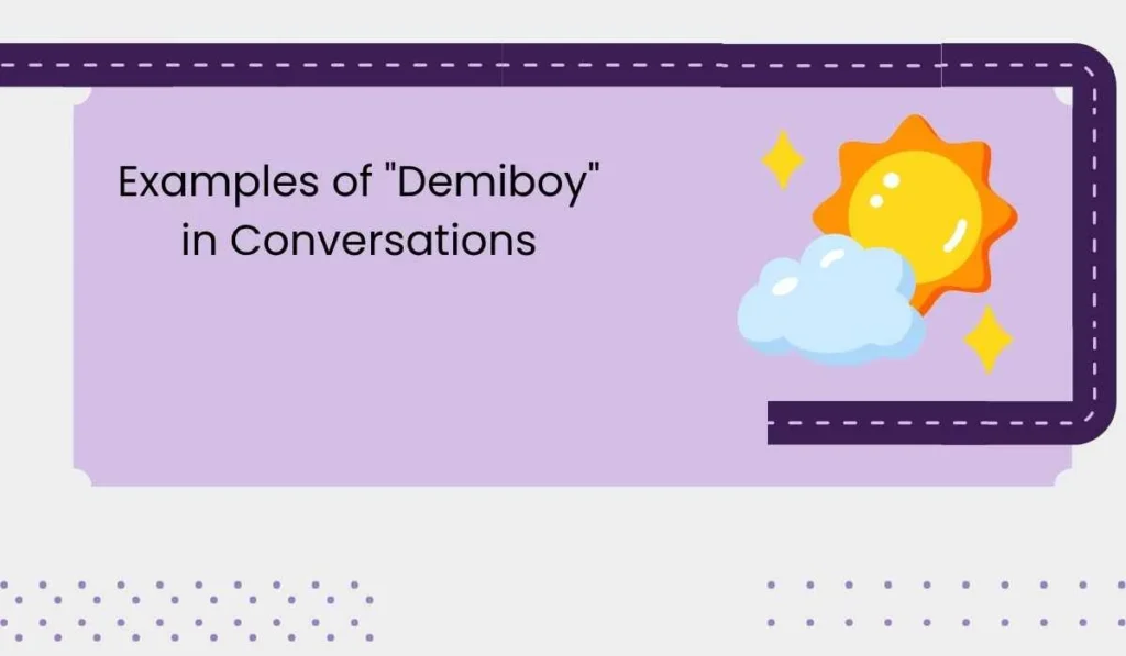Examples of "Demiboy" in Conversations