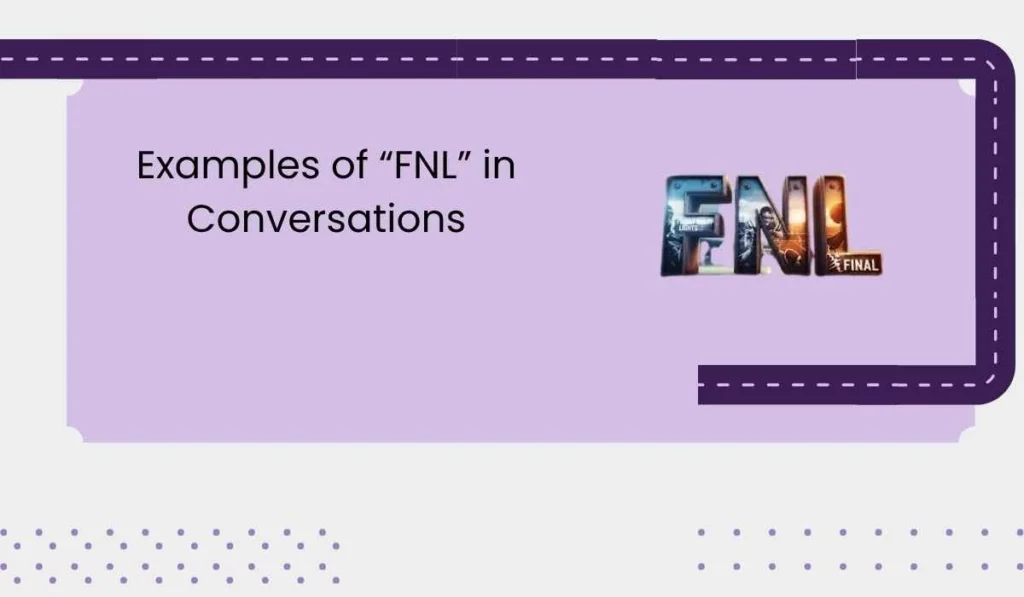 Examples of “FNL” in Conversations