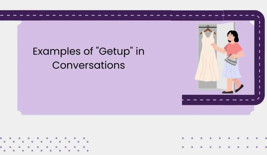 Examples of "Getup" in Conversations