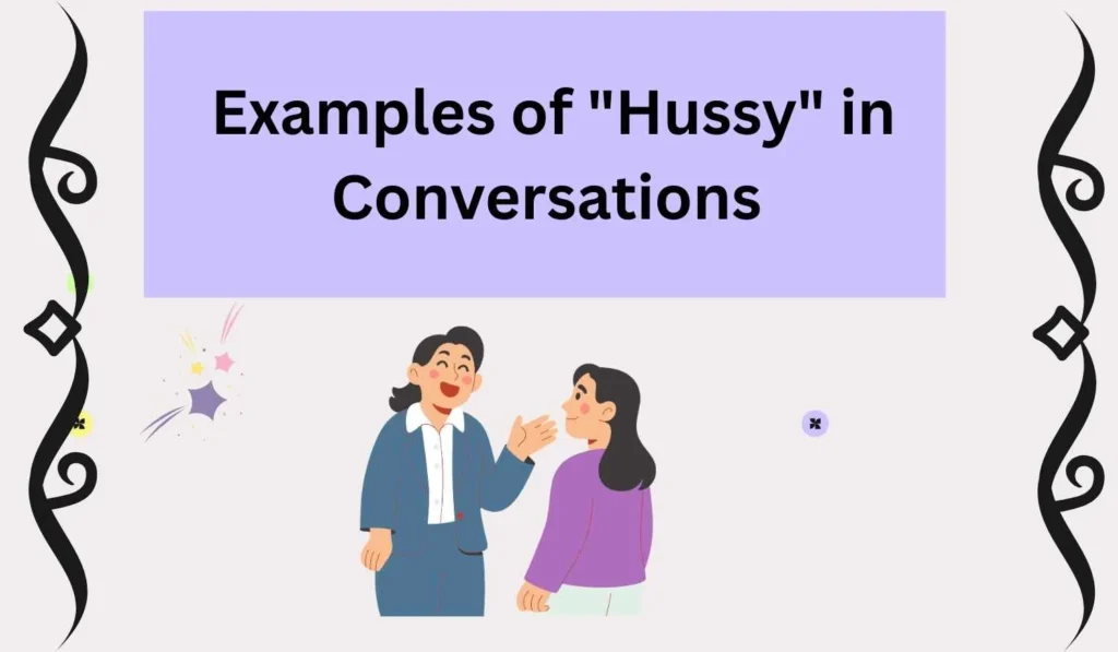 Examples of "Hussy" in Conversations 
