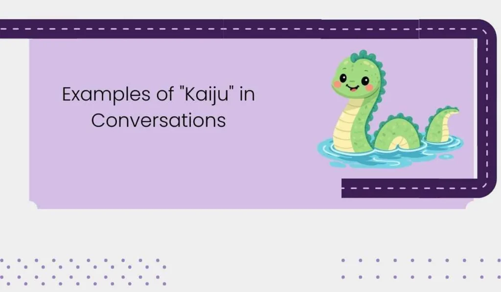 Examples of "Kaiju" in Conversations