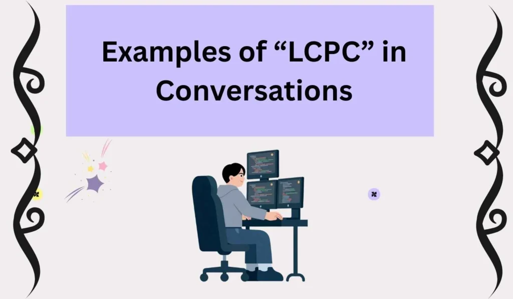 Examples of “LCPC” in Conversations