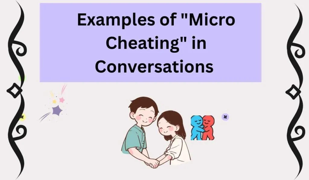 Examples of "Micro Cheating" in Conversations 