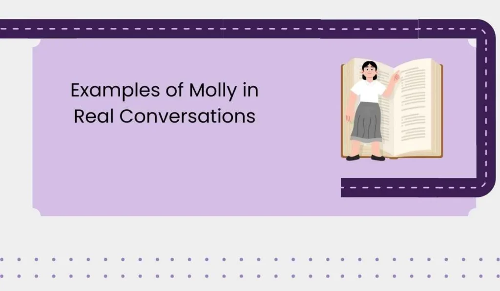 Examples of Molly in Real Conversations