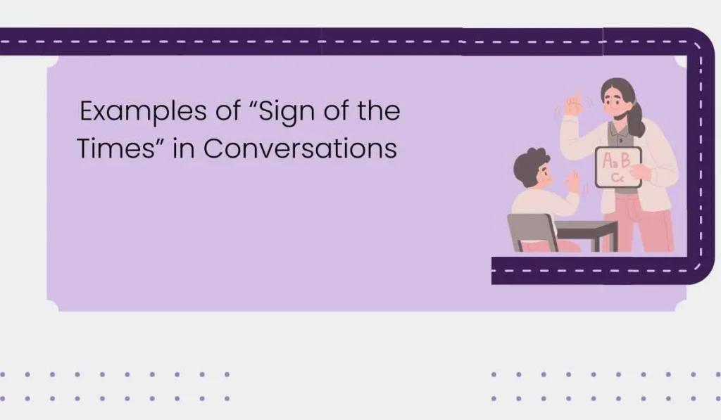 Examples of “Sign of the Times” in Conversations 