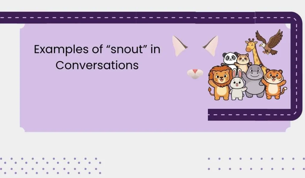 Examples of “snout” in Conversations