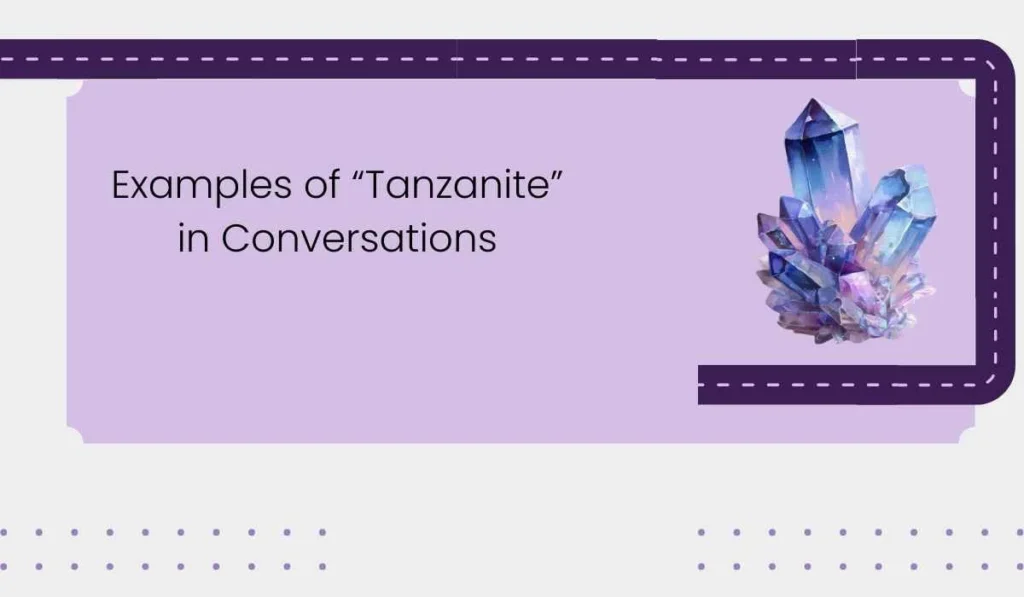 Examples of “Tanzanite” in Conversations