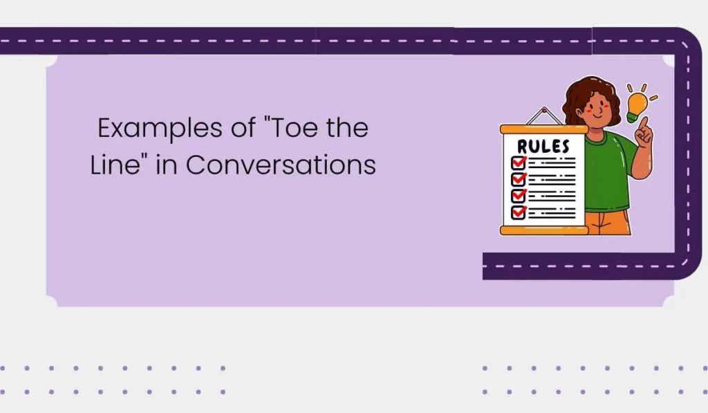 Examples of "Toe the Line" in Conversations