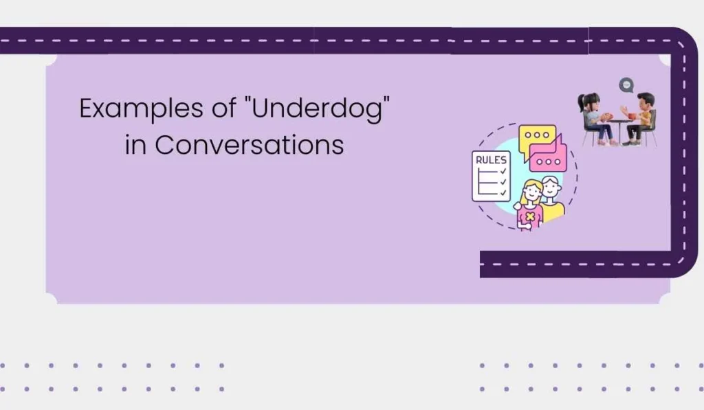 Examples of "Underdog" in Conversations
