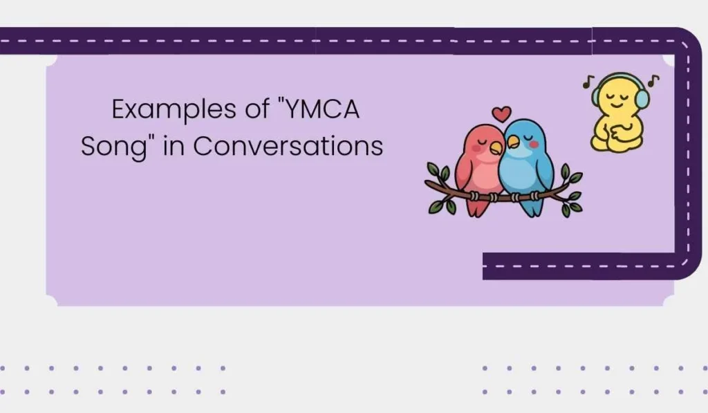 Examples of "YMCA Song" in Conversations 