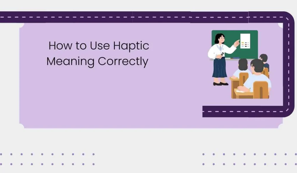 How to Use Haptic Meaning Correctly 