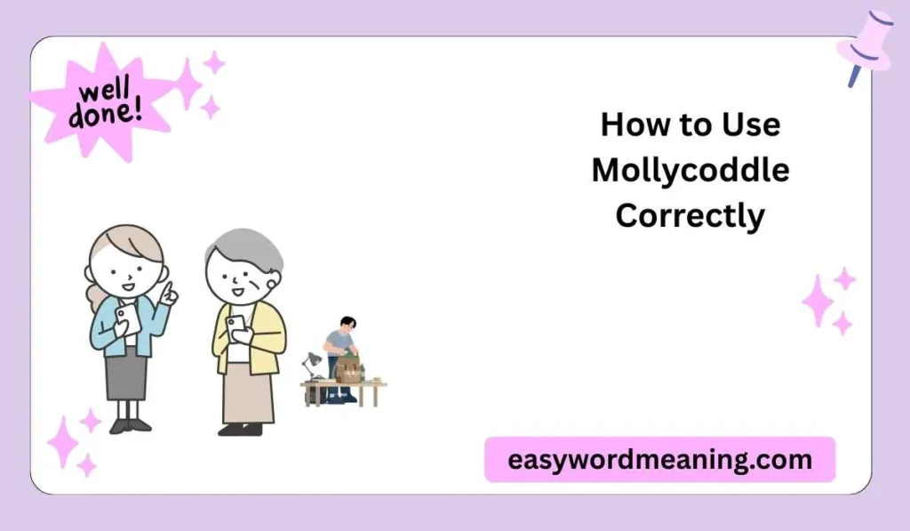 How to Use Mollycoddle Correctly